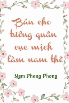 Bán Cho Tướng Quân Cục Mịch Làm Nam Thê