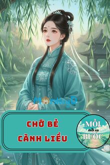 Chớ Bẻ Cành Liễu