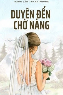 Duyên Đến, Chờ Nàng - Hạnh Lâm Thanh Phong