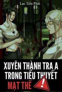 Xuyên Thành Tra A Trong Tiểu Thuyết Mạt Thế